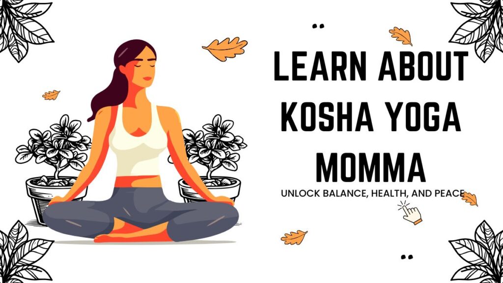 learn about kosha yoga momma