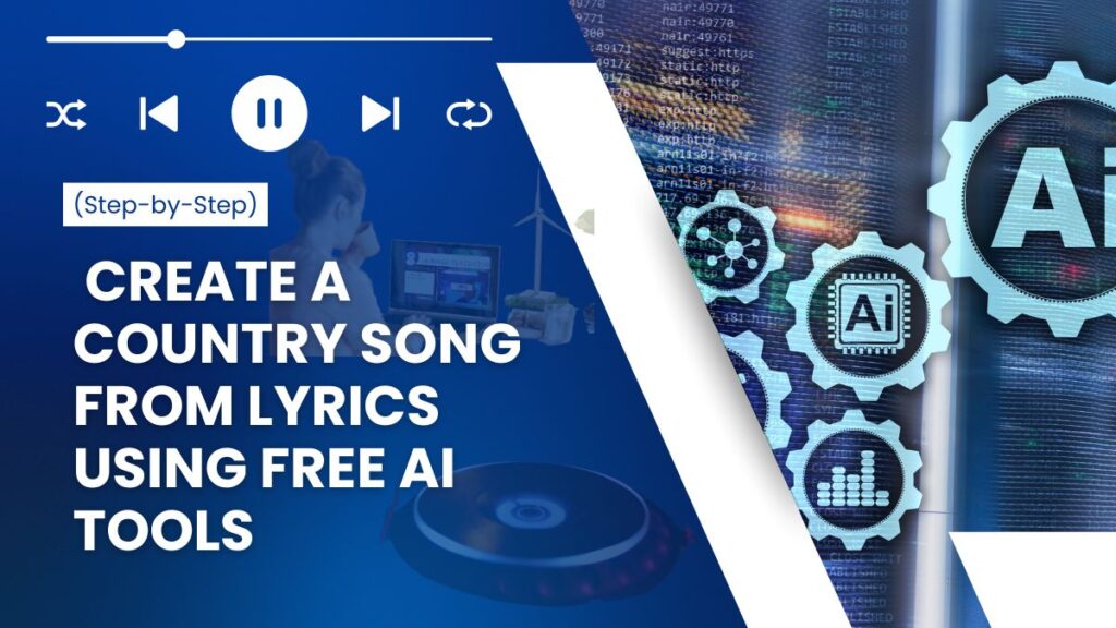 Create a Country Song from Lyrics Using Free AI Tools
